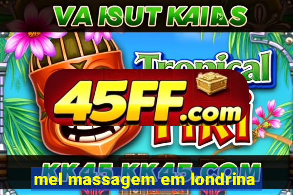 mel massagem em londrina